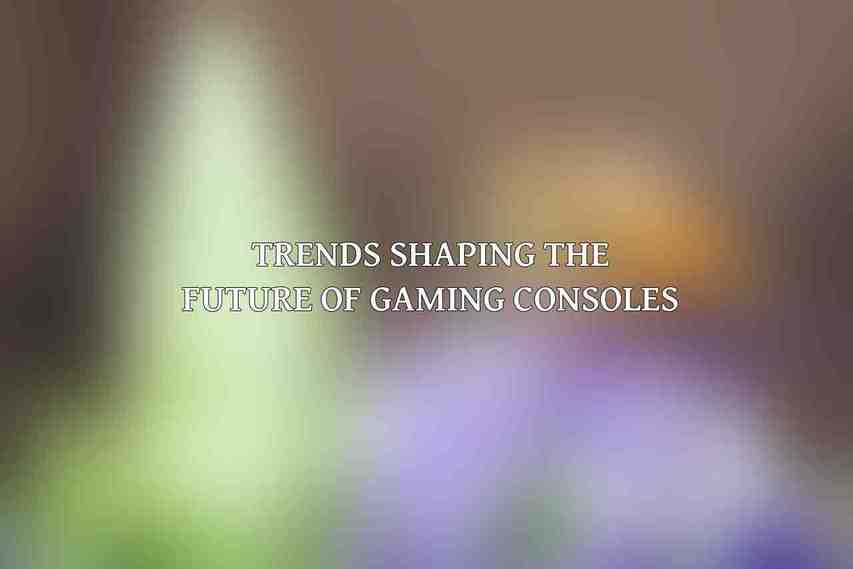 Trends Shaping the Future of Gaming Consoles