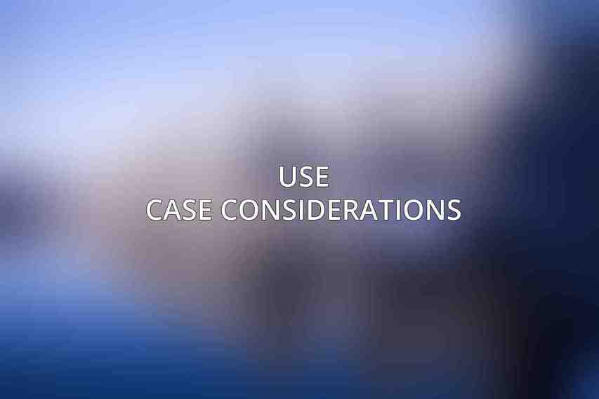 Use Case Considerations