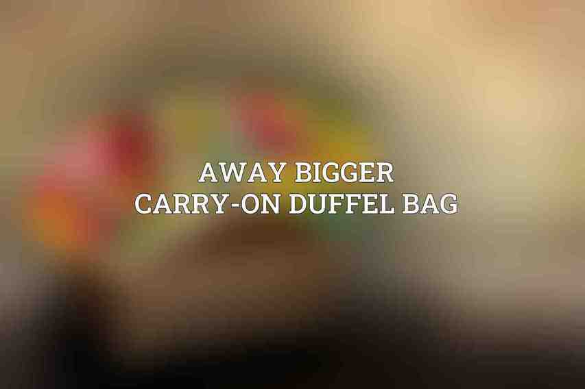 Away Bigger Carry-On Duffel Bag