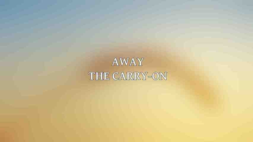 Away The Carry-On