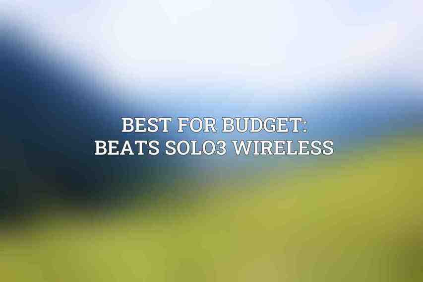 Best for Budget: Beats Solo3 Wireless