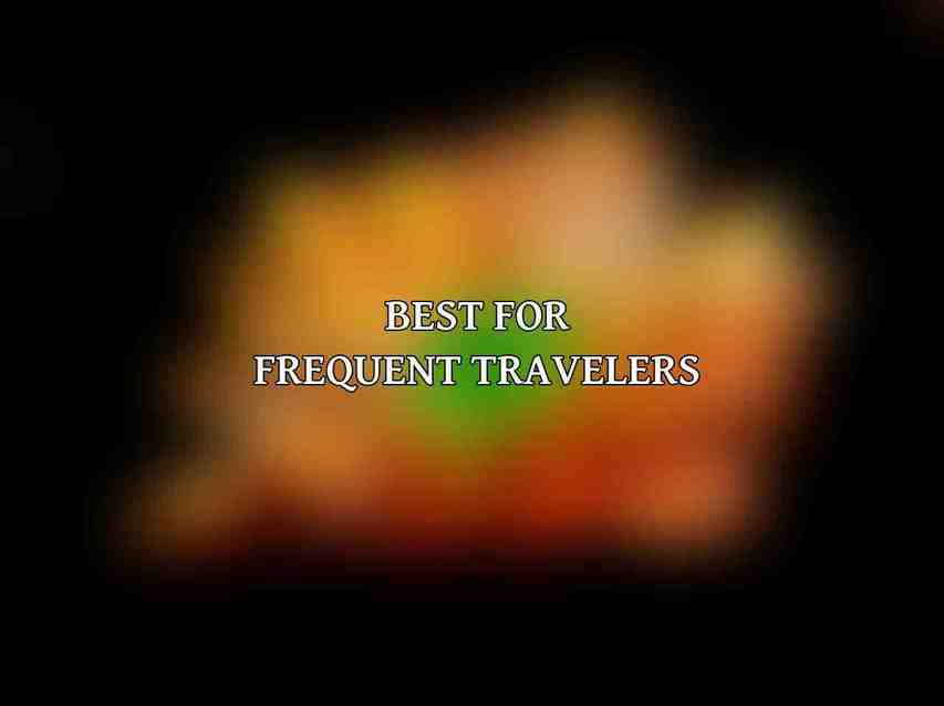Best for Frequent Travelers