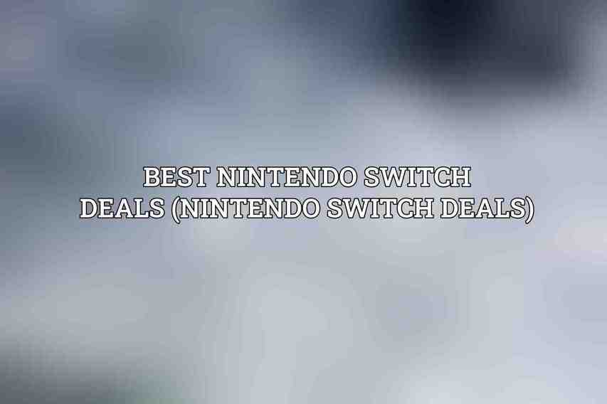 Best Nintendo Switch Deals (Nintendo Switch Deals)