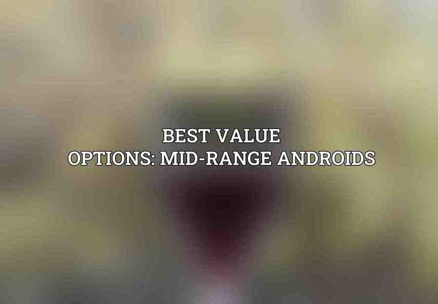 Best Value Options: Mid-Range Androids