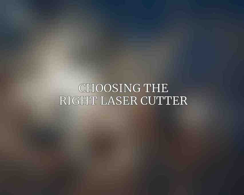 Choosing the Right Laser Cutter