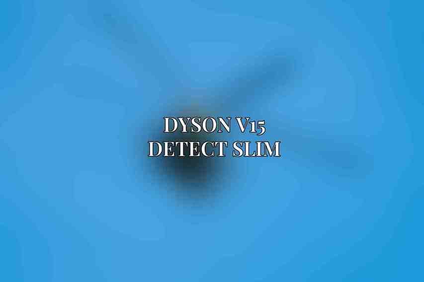 Dyson V15 Detect Slim