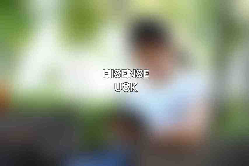 Hisense U8K