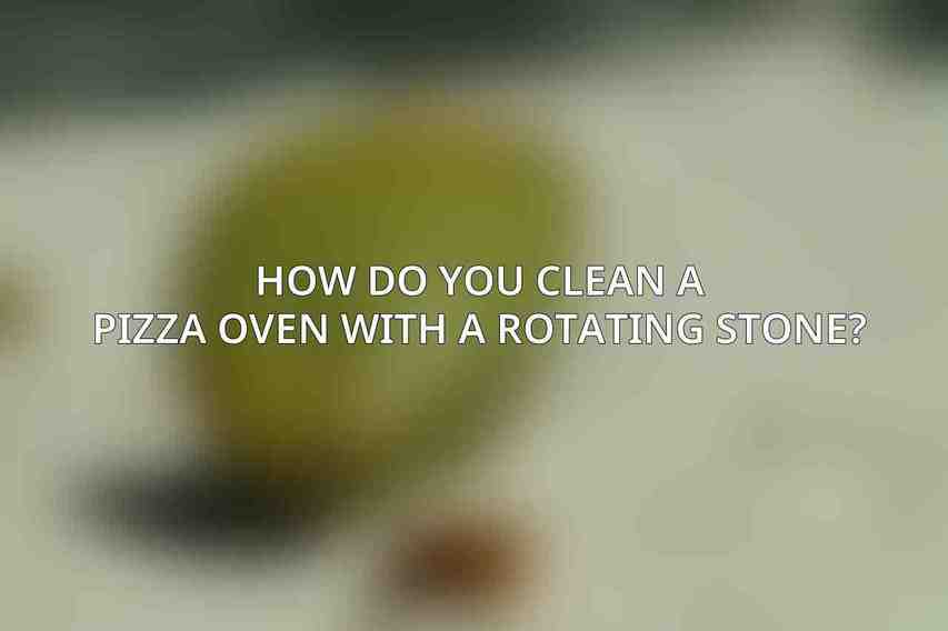 How do you clean a pizza oven with a rotating stone?