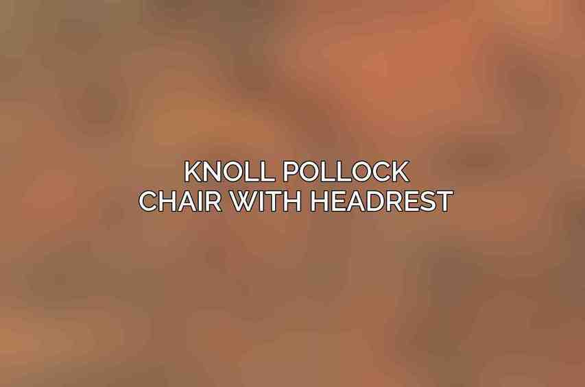 Knoll Pollock Chair with Headrest