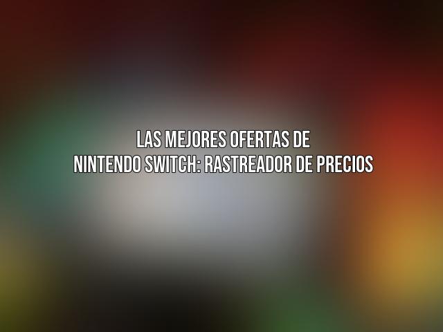 Las Mejores Ofertas de Nintendo Switch: Rastreador ⚠️ de Precios (Junio 2024)