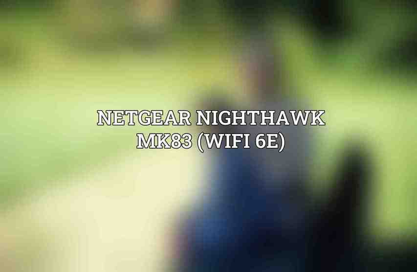 Netgear Nighthawk MK83 (WiFi 6E)