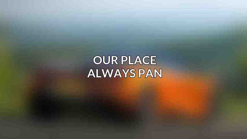 Our Place Always Pan