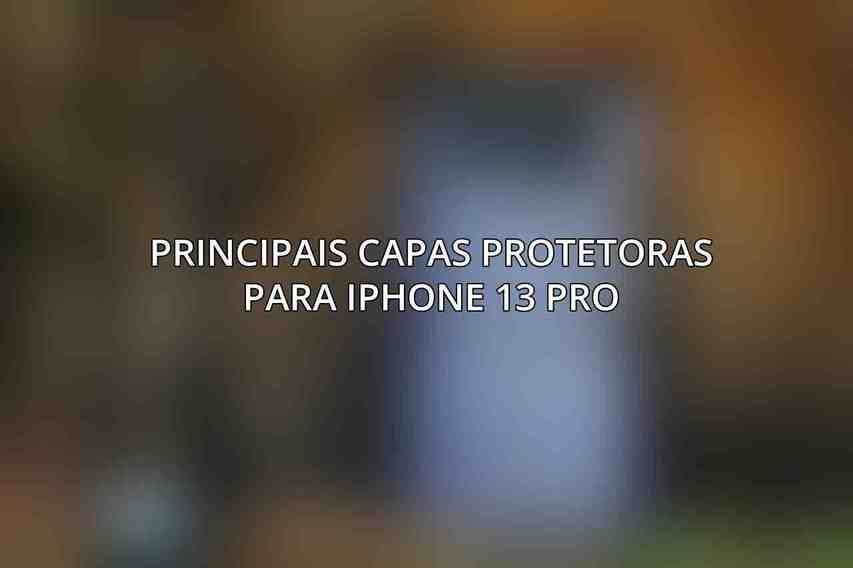 Principais Capas Protetoras para iPhone 13 Pro