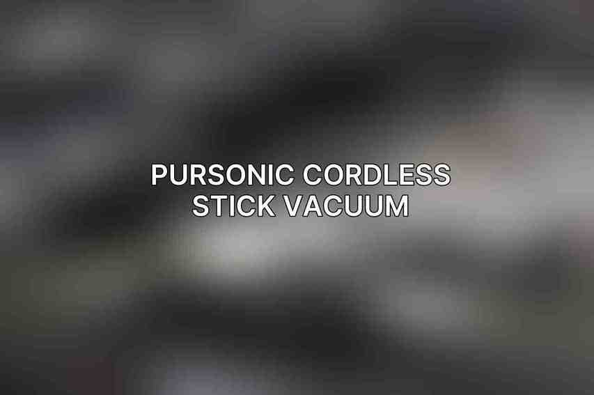 Pursonic Cordless Stick Vacuum