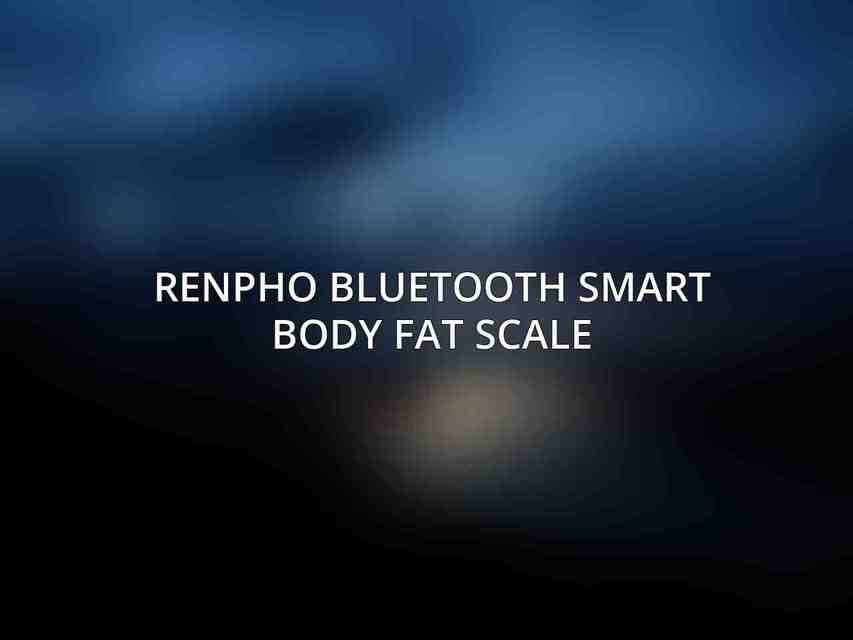 Renpho Bluetooth Smart Body Fat Scale
