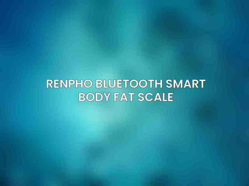 RENPHO Bluetooth Smart Body Fat Scale