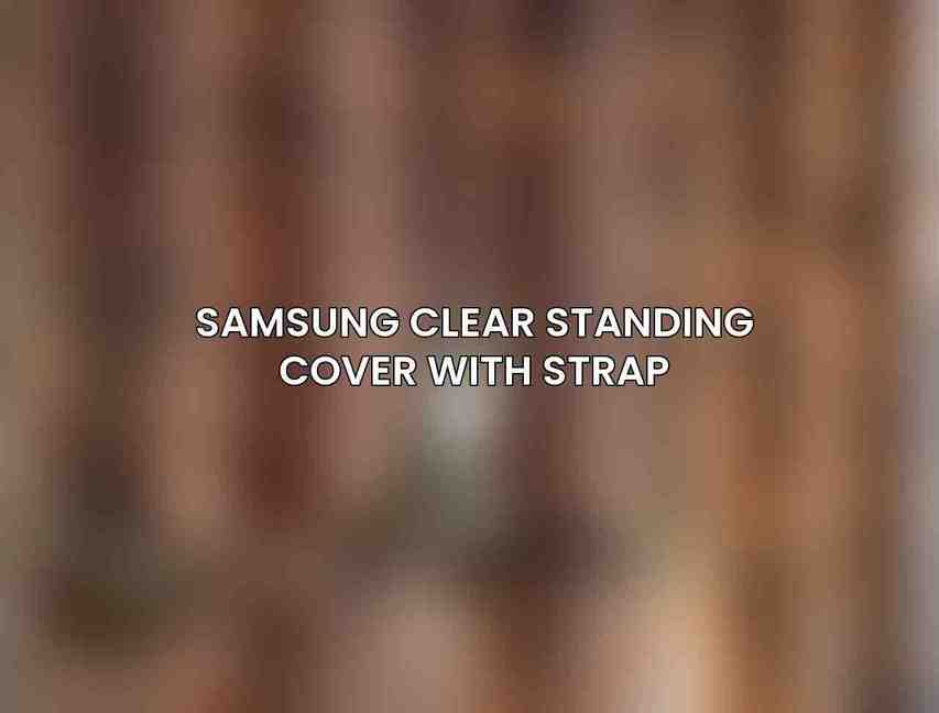 Samsung Clear Standing Cover with Strap