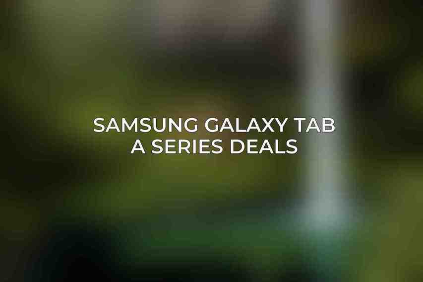 Samsung Galaxy Tab A Series Deals