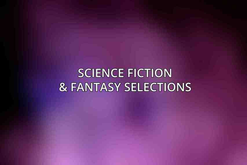 Science Fiction & Fantasy Selections
