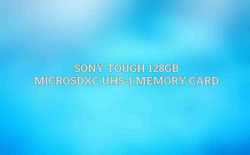 Sony Tough 128GB microSDXC UHS-I Memory Card