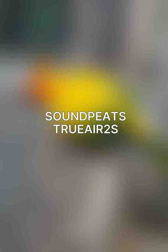 SoundPEATS TrueAir2s
