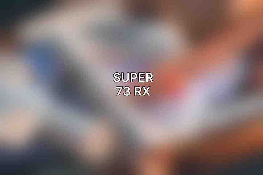 Super 73 RX