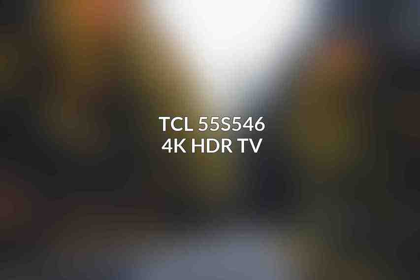TCL 55S546 4K HDR TV