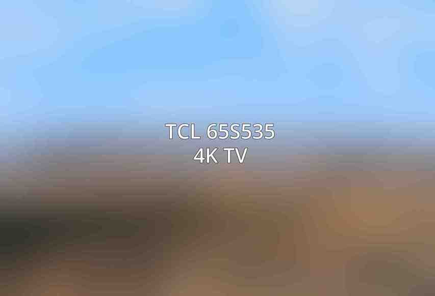 TCL 65S535 4K TV