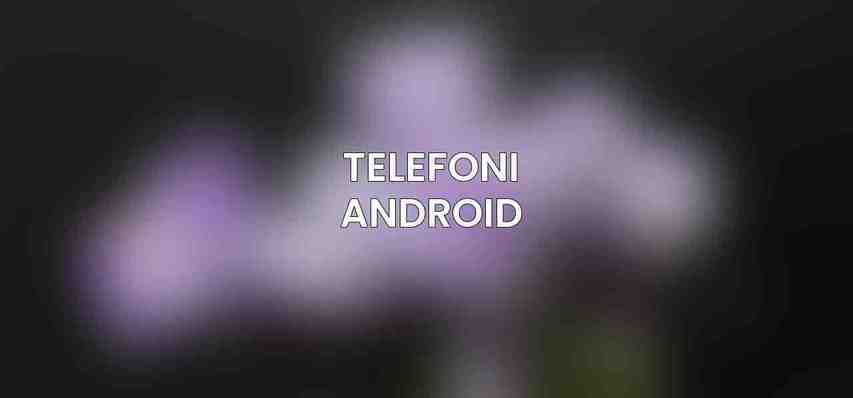 Telefoni Android