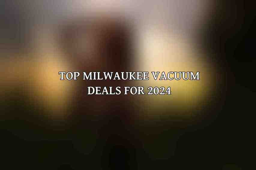 Top Milwaukee Vacuum Deals for 2024