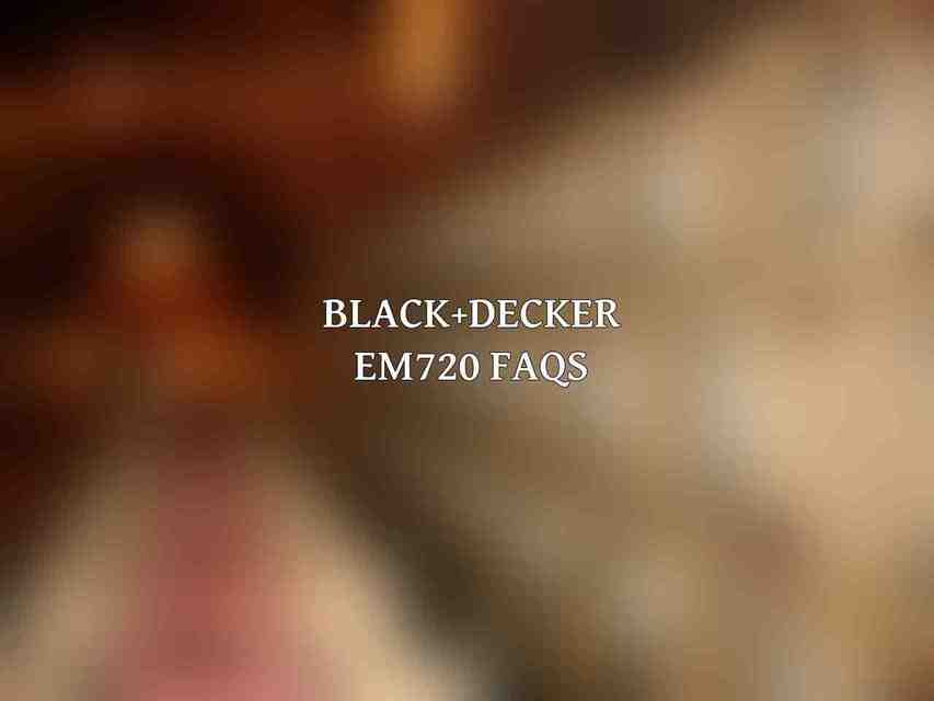 BLACK+DECKER EM720 FAQs