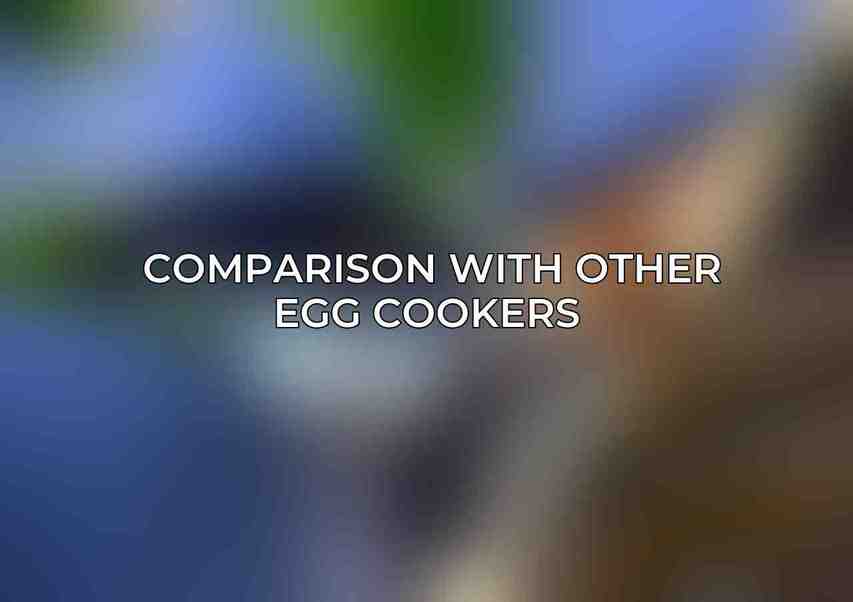 Comparison with Other Egg Cookers 