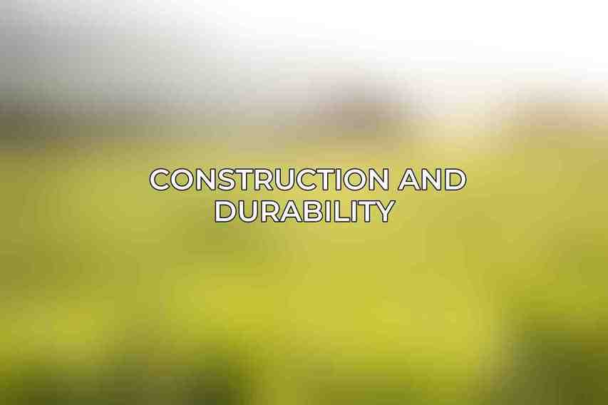 Construction and Durability 