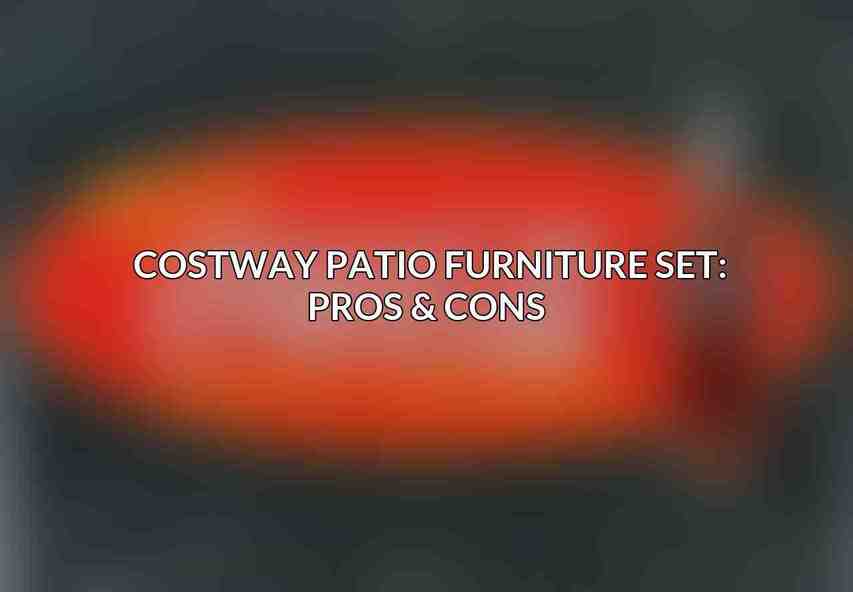 Costway Patio Furniture Set: Pros & Cons 