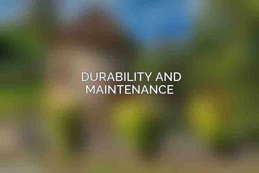 Durability and Maintenance 