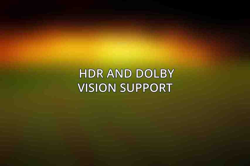 HDR and Dolby Vision Support 