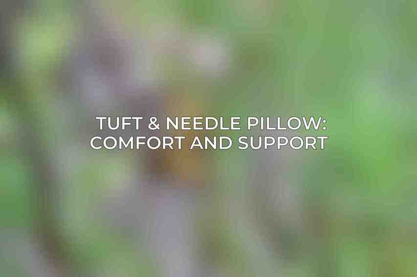Tuft & Needle Pillow: Comfort and Support 